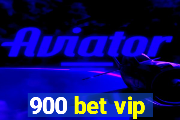 900 bet vip